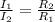 \frac{I_{1} }{I_{2} }=\frac{R_{2} }{R_{1} }