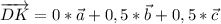 \overrightarrow{DK}=0*\vec{a}+0,5*\vec{b}+0,5*\vec{c}