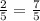 \frac{2}{5} =\frac{7}{5}