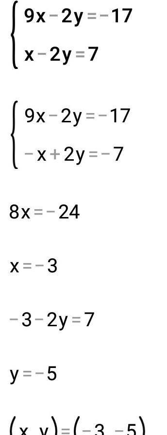 2) (9x – 2y = -17,1x – 2y = 7;​