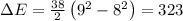 \[\Delta E = \frac{{38}}{2}\left( {9^2 - 8^2 } \right) = 323\]