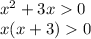 x {}^{2} + 3x 0 \\ x(x + 3) 0