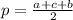 p = \frac{a + c + b}{2}