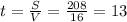 t=\frac{S}{V}=\frac{208}{16} =13