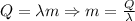 \[Q = \lambda m \Rightarrow m = \frac{Q}{\lambda }\]