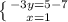 \left \{ {{ - 3y = 5-7} \atop {x=1}} \right.