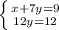 \left \{ {{x + 7y = 9} \atop {12y = 12}} \right.