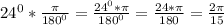 24^0*\frac{\pi}{180^0}=\frac{24^0*\pi}{180^0} =\frac{24*\pi}{180}=\frac{2\pi}{15}