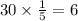 30 \times \frac{1}{5} = 6