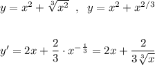 y=x^2+\sqrt[3]{x^2}\; \; ,\; \; y=x^2+x^{2/3}\\\\\\y'=2x+\dfrac{2}{3}\cdot x^{-\frac{1}{3}}=2x+\dfrac{2}{3\sqrt[3]{x}}