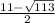 \frac{11-\sqrt{113} }{2}