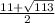 \frac{11+\sqrt{113} }{2}