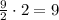 \frac92\cdot2=9