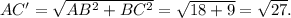 AC'=\sqrt{AB^2+BC^2}=\sqrt{18+9} =\sqrt{27}.