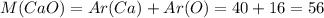 M(CaO) = Ar(Ca) + Ar(O) = 40+16=56