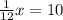 \frac{1}{12}x=10