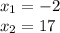 x_{1} =-2\\x_{2}=17