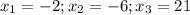 x_{1}=-2; x_{2}=-6; x_{3}=21