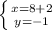 \left \{ {{x= 8 + 2} \atop {y = -1}} \right.