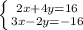 \left \{ {{2x + 4y = 16} \atop {3x - 2y = -16}} \right.