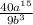 \frac{40a^{15} }{9b^{3} }