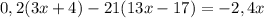 0,2(3x+4)-21(13x-17)=-2,4x