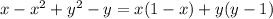 x-x^{2} +y^{2}-y=x(1-x)+y(y-1)