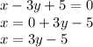 x-3y+5=0 \\ x = 0 + 3y - 5 \\ x = 3y - 5