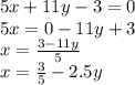 5x+11y-3=0 \\ 5x = 0 - 11y + 3 \\ x = \frac{3 - 11y}{5} \\ x = \frac{3}{5} - 2.5y