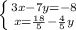 \left \{ {{3x-7y=-8} \atop {x=\frac{18}{5} -\frac{4}{5} y}} \right.