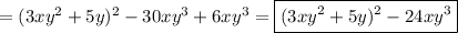 =(3xy^2+5y)^2-30xy^3+6xy^3=\boxed{(3xy^2+5y)^2-24xy^3}