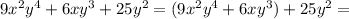 9x^2y^4+6xy^3+25y^2=(9x^2y^4+6xy^3)+25y^2=