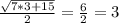 \frac{\sqrt{7*3+15} }{2} = \frac{6}{2} = 3