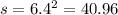 s = 6.4 {}^{2} = 40.96