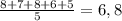 \frac{8+7+8+6+5}{5} = 6,8