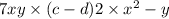 7xy \times (c - d) {2} \times x {}^{2} - y