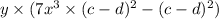 y \times (7x {}^{3} \times (c -d ) {}^{2} - (c - d) {}^{2} )