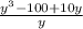 \frac{y {}^{3} - 100 + 10y}{y}