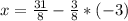 x=\frac{31}{8} -\frac{3}{8}*(-3)