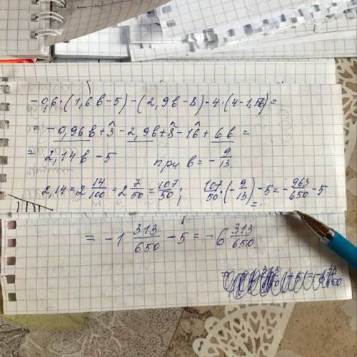 У выражение:-0,6(1,6b-5)-(2,9b-8)-4(4-1,5b) и вычислить его значение при b=-9/13(черта-это дробь!)​