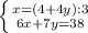 \left \{ {{x=(4+4y):3} \atop {6x+7y=38}} \right.