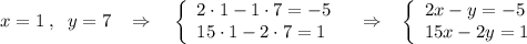 x=1\; ,\; \; y=7\; \; \; \Rightarrow \quad \left\{\begin{array}{l}2\cdot 1-1\cdot 7=-5\\15\cdot 1-2\cdot 7=1\end{array}\right\; \; \; \Rightarrow \; \; \; \left\{\begin{array}{l}2x-y=-5\\15x-2y=1\end{array}\right