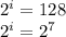 2^{i}=128\\2^{i}=2^{7} \\