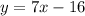 y=7x-16