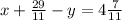 x + \frac{29}{11} - y = 4 \frac{7}{11}