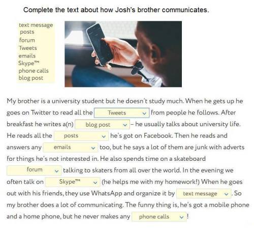 Complete the text about how Josh's brother communicates. Везде одинаковые варианты ответов