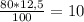 \frac{80*12,5}{100} = 10