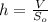 h=\frac{V}{S_o}