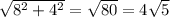 \sqrt{8^{2} +4^{2} } =\sqrt{80} =4\sqrt{5}