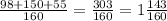 \frac{98 + 150 + 55}{160} = \frac{303}{160} = 1 \frac{143}{160}